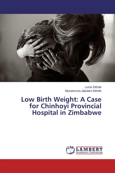 Produktbild: Low Birth Weight: A Case for Chinhoyi Provincial Hospital in Zimbabwe