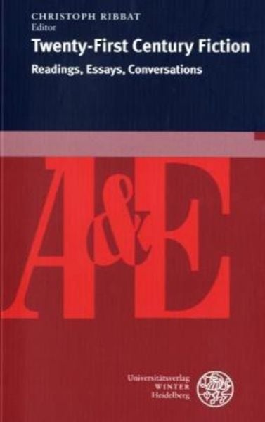 Twenty-First Century Fiction, Taschenbuch von Christoph Ribbat, Universitätsverlag Winter GmbH Heidelberg, 978-3-8253-5029-1