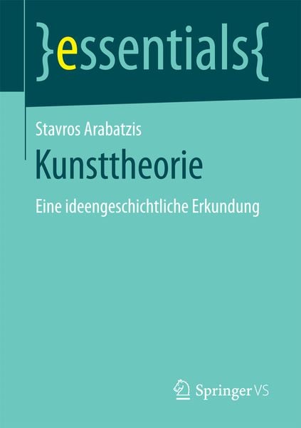 Kunsttheorie, Taschenbuch von Stavros Arabatzis, Springer Fachmedien Wiesbaden GmbH, 9783658195885