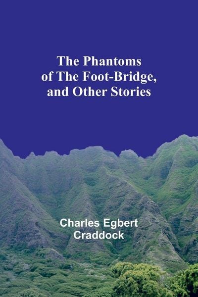 Produktbild: The Phantoms of the Foot-Bridge, and Other Stories