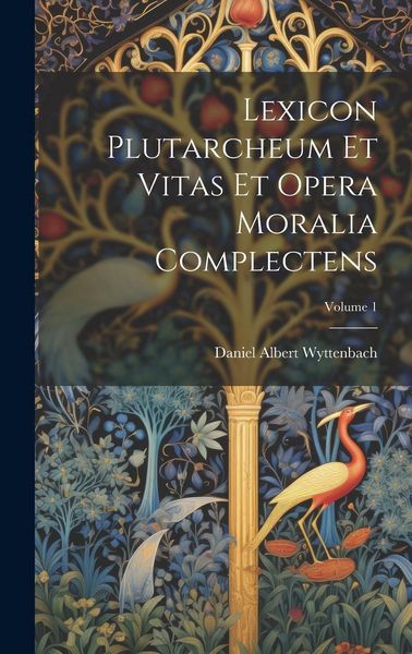 Produktbild: Lexicon Plutarcheum Et Vitas Et Opera Moralia Complectens; Volume 1
