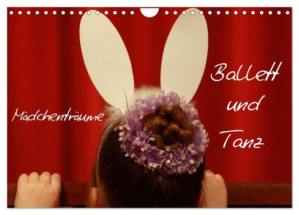 Mädchenträume - Ballett und Tanz (Wandkalender 2026 DIN A4 quer), CALVENDO Monatskalender