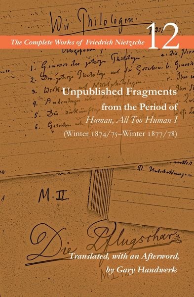 Produktbild: Unpublished Fragments from the Period of Human, All Too Human I (Winter 1874/75-Winter 1877/78)