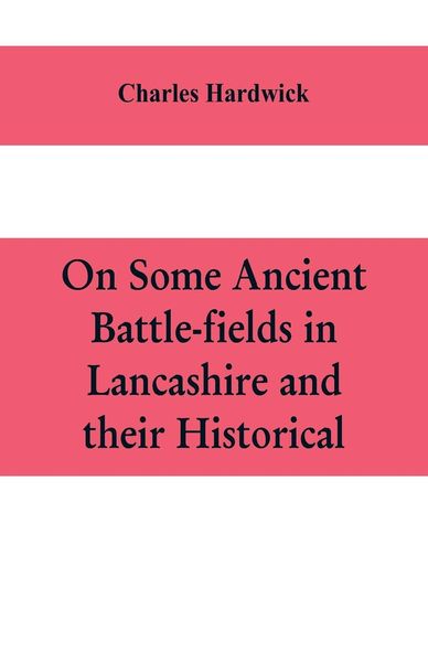 Produktbild: On some ancient battle-fields in Lancashire and their historical, legendary, and aesthetic associations