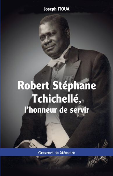 Produktbild: Robert St&eacute;phane Tchichell&eacute;, l'honneur de servir