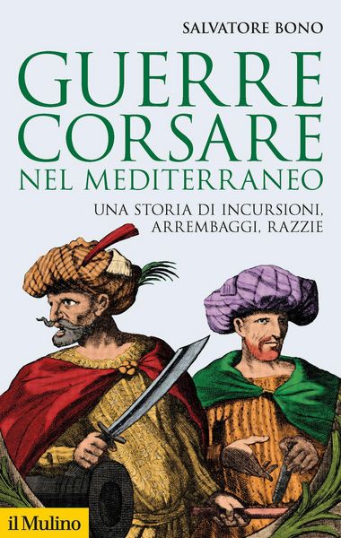 Produktbild: Guerre corsare nel Mediterraneo. Una storia di incursioni, arrembaggi, razzie