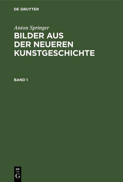 Produktbild: Anton Springer: Bilder aus der neueren Kunstgeschichte. Band 1