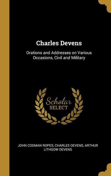 Produktbild: Charles Devens: Orations and Addresses on Various Occasions, Civil and Military