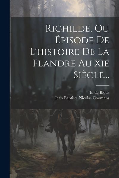 Produktbild: Richilde, Ou &Eacute;pisode De L'histoire De La Flandre Au Xie Si&egrave;cle...