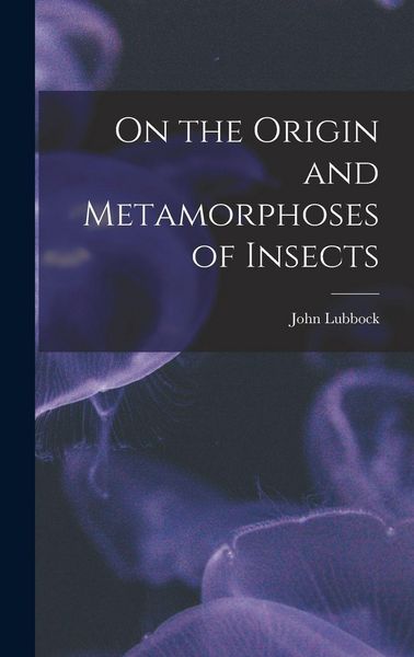 Produktbild: On the Origin and Metamorphoses of Insects