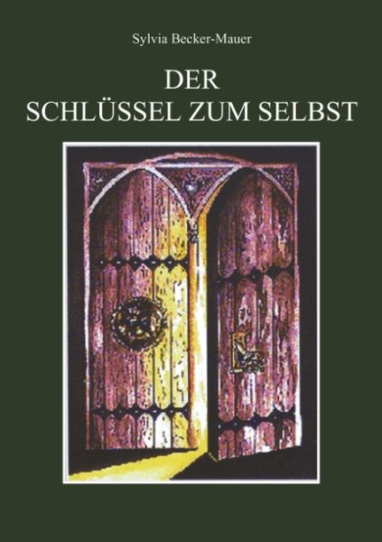 Der Schlüssel zum Selbst, Taschenbuch von Sylvia Becker-Mauer, BoD – Books on Demand, 9783831113248