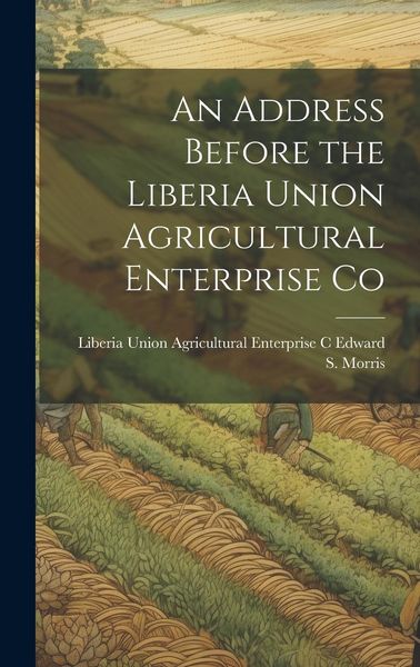 Produktbild: An Address Before the Liberia Union Agricultural Enterprise Co