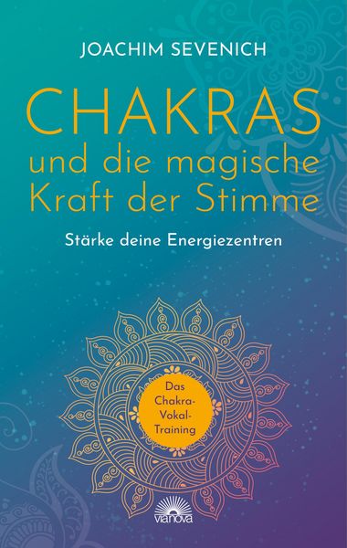 Produktbild: Chakras und die magische Kraft der Stimme. St&auml;rke Deine Energiezentren - Das Chakra-Vokal-Training