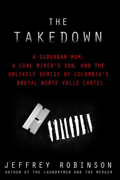 Produktbild: THE TAKEDOWN - A Suburban Mom, A Coal Miner's Son, and the Unlikely Demise of Colombia's Brutal Norte Valle Cartel