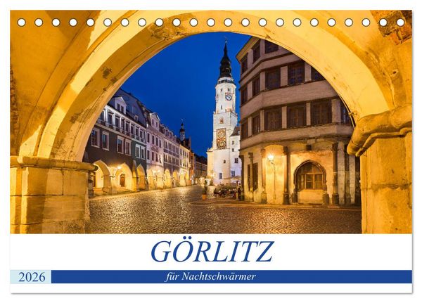 GÖRLITZ für Nachtschwärmer (Tischkalender 2026 DIN A5 quer), CALVENDO Monatskalender