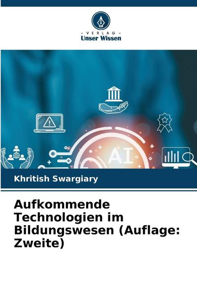 Aufkommende Technologien im Bildungswesen (Auflage: Zweite), Taschenbuch von Khritish Swargiary, Verlag Unser Wissen, 9786208492625