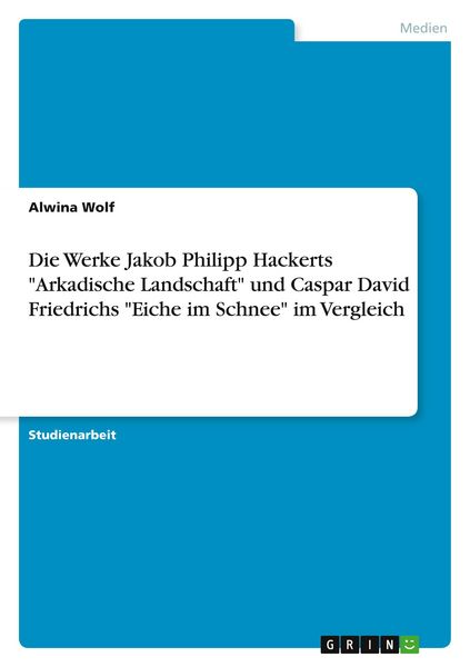 Produktbild: Die Werke Jakob Philipp Hackerts "Arkadische Landschaft" und Caspar David Friedrichs "Eiche im Schnee" im Vergleich