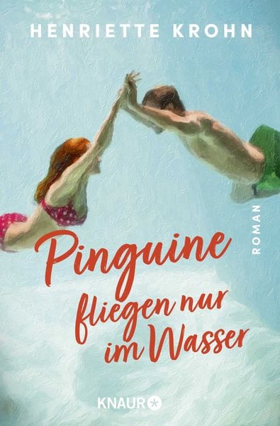 Pinguine fliegen nur im Wasser, Taschenbuch von Henriette Krohn, Knaur Taschenbuch, 9783426560266
