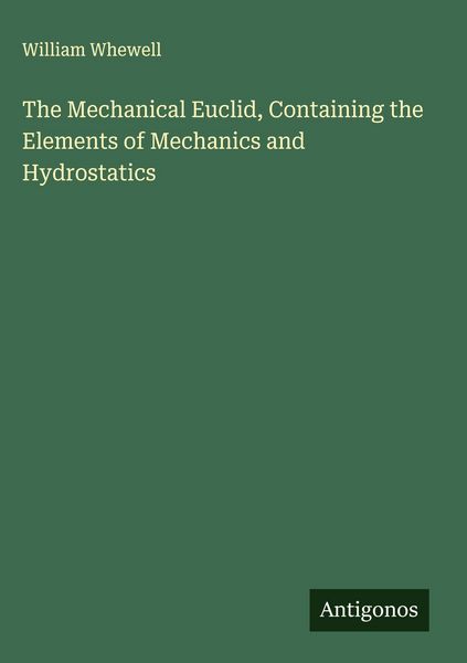 Produktbild: The Mechanical Euclid, Containing the Elements of Mechanics and Hydrostatics