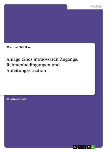 Produktbild: Anlage eines intraoss&auml;ren Zugangs. Rahmenbedingungen und Anleitungssituation
