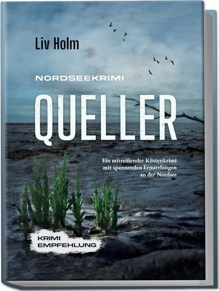 Nordseekrimi Queller: Ein mitreißender Küstenkrimi mit spannenden Ermittlungen an der Nordsee - Krimi Empfehlung, Paperback von Liv Holm, Edition