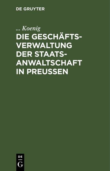 Produktbild: Die Gesch&auml;ftsverwaltung der Staatsanwaltschaft in Preu&szlig;en
