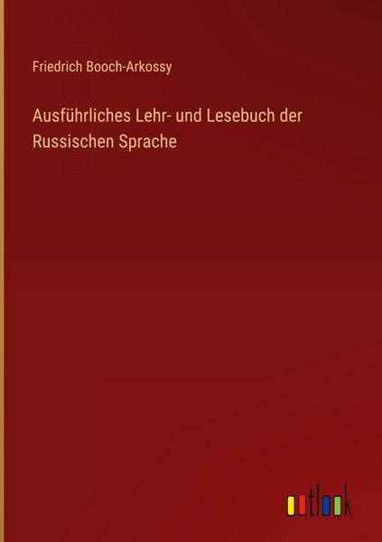 Produktbild: Ausf&uuml;hrliches Lehr- und Lesebuch der Russischen Sprache