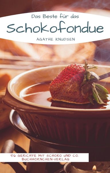 Produktbild: Das Beste f&uuml;r das Schokofondue