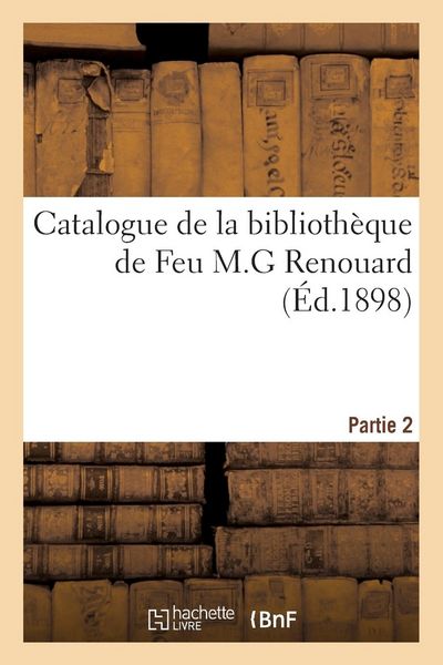 Produktbild: Catalogue de la Biblioth&egrave;que de Feu M.G Renouard. Partie 2
