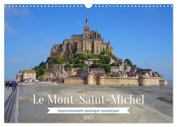 Produktbild: Le Mont-Saint-Michel - Impressionnante montagne monastique (Calendrier mural 2027 DIN A3 vertical), CALVENDO calendrier mensuel