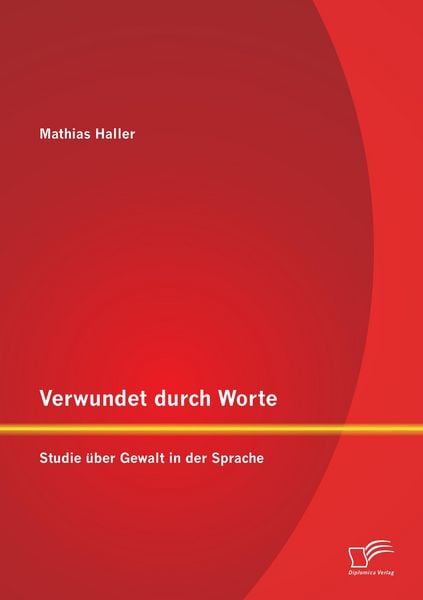 Produktbild: Verwundet durch Worte: Studie &uuml;ber Gewalt in der Sprache