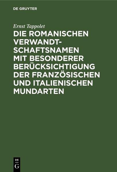 Produktbild: Die romanischen Verwandtschaftsnamen mit besonderer Ber&uuml;cksichtigung der franz&ouml;sischen und italienischen Mundarten