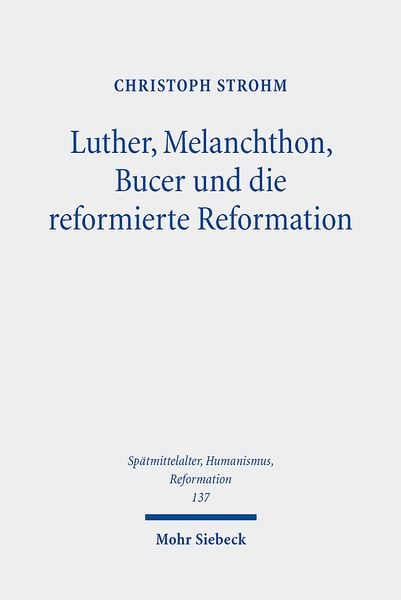 Produktbild: Strohm, C: Luther, Melanchthon, Bucer und die reformierte Re