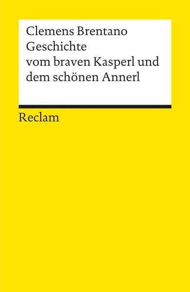 Geschichte vom braven Kasperl und dem schönen Annerl, Taschenbuch von Clemens Brentano, Reclam, Philipp, 9783150004111
