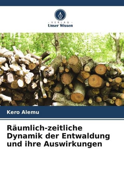 Produktbild: R&auml;umlich-zeitliche Dynamik der Entwaldung und ihre Auswirkungen