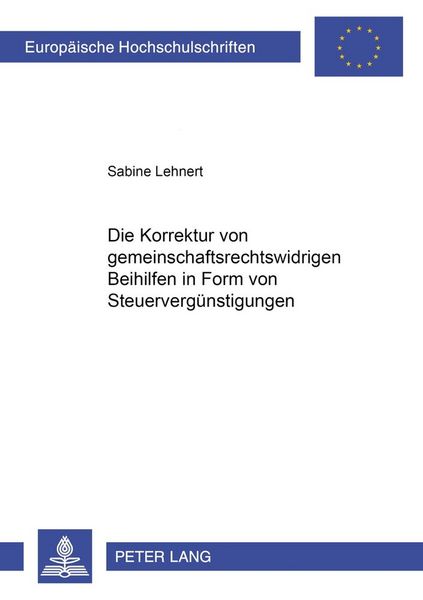 Produktbild: Die Korrektur von gemeinschaftsrechtswidrigen Beihilfen in Form von Steuerverg&uuml;nstigungen