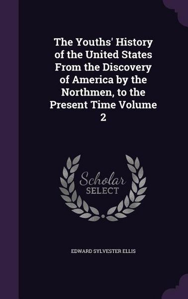Produktbild: The Youths' History of the United States From the Discovery of America by the Northmen, to the Present Time Volume 2