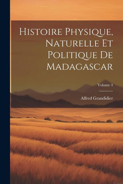 Produktbild: Histoire Physique, Naturelle Et Politique De Madagascar; Volume 4