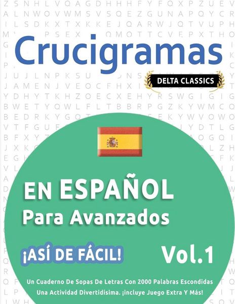 Produktbild: CRUCIGRAMAS EN ESPA&Ntilde;OL PARA AVANZADOS - &iexcl;AS&Iacute; DE F&Aacute;CIL! - VOL.1 - DELTA CLASSICS - UN CUADERNO DE SOPAS DE LETRAS CON 2000 PALABRAS ESCONDIDAS - UNA ACTIVIDAD DIVERTID&Iacute;SIMA. &iexcl;INCLUYE JUEGO EXTRA Y M&Aacute;S!
