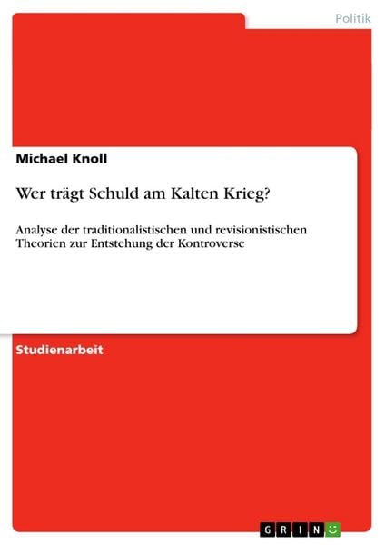 Wer trägt Schuld am Kalten Krieg?, Taschenbuch von Michael Knoll, GRIN, 9783656542902