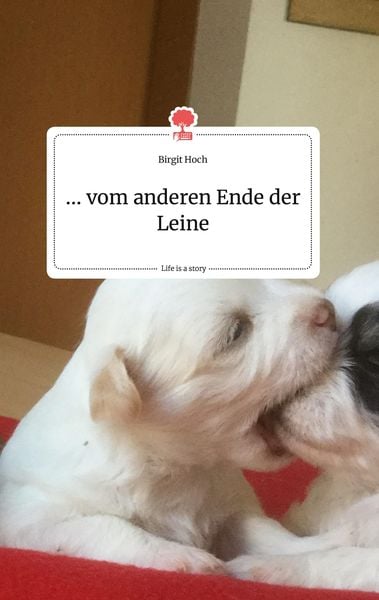 Produktbild: ... vom anderen Ende der Leine. Life is a Story - story.one