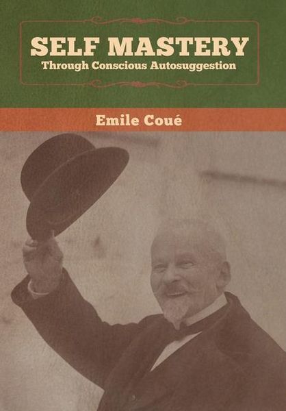 Produktbild: Self Mastery Through Conscious Autosuggestion