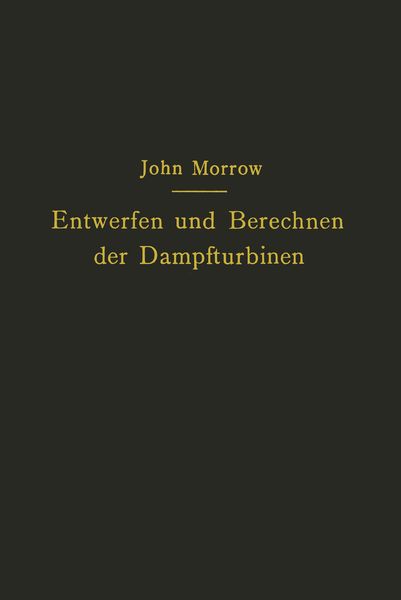 Entwerfen und Berechnen der Dampfturbinen, Taschenbuch von John Morrow , Carl Kisker, Springer Berlin, 9783642893483