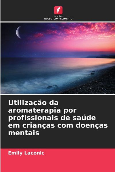 Produktbild: Utiliza&ccedil;&atilde;o da aromaterapia por profissionais de sa&uacute;de em crian&ccedil;as com doen&ccedil;as mentais