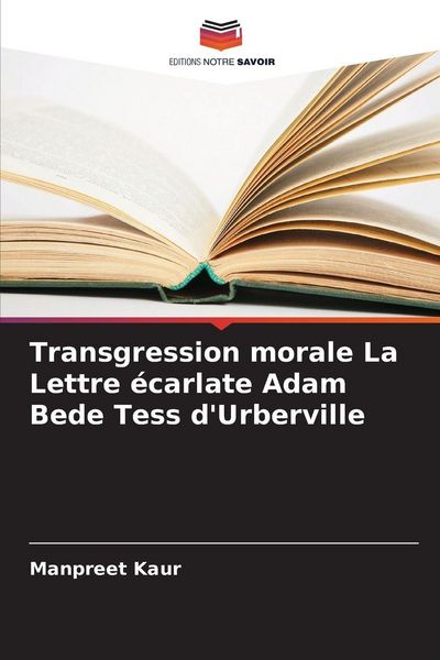 Produktbild: Transgression morale La Lettre &eacute;carlate Adam Bede Tess d'Urberville