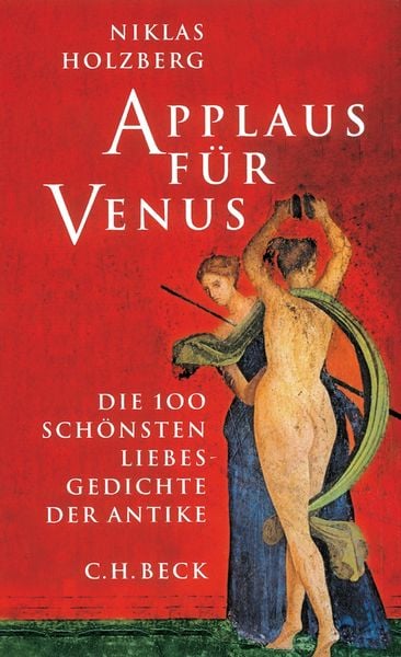 Applaus für Venus, Gebundene Ausgabe von Niklas Holzberg, C.H. Beck, 9783406515026