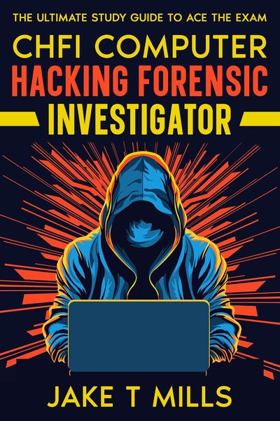 Produktbild: CHFI Computer Hacking Forensic Investigator The Ultimate Study Guide to Ace the Exam