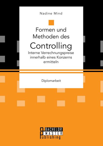 Produktbild: Formen und Methoden des Controlling: Interne Verrechnungspreise innerhalb eines Konzerns ermitteln