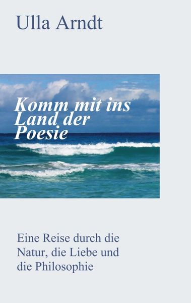 Komm mit ins Land der Poesie, Taschenbuch von Ursula Arndt, Tredition, 9783347243057