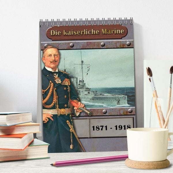 Produktbild: Die kaiserliche Marine 1871 - 1918 (Tischkalender 2026 DIN A5 hoch), CALVENDO Monatskalender